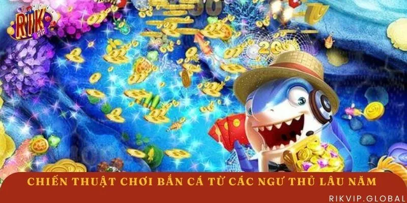 Áp dụng chiến thuật chơi đa dạng để bắn cá đổi thưởng nhiều hơn